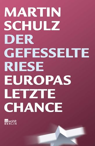 Der gefesselte Riese : Europas letzte Chance. - Schulz, Martin