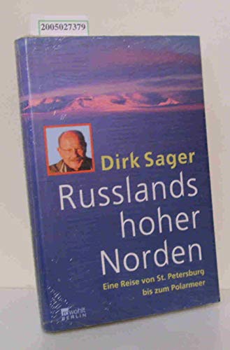 Russlands hoher Norden Eine Reise von St. Petersburg bis zum Polarmeer