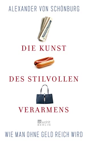 Die Kunst des stilvollen Verarmens : wie man ohne Geld reich wird. - Schönburg, Alexander von