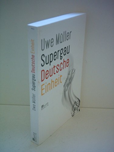 Supergau Deutsche Einheit (9783871345234) by Uwe MÃ¼ller