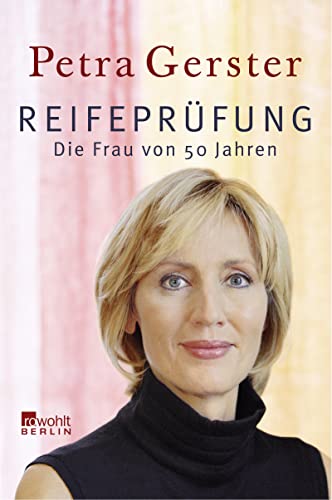 Reifeprüfung: Die Frau von 50 Jahren - Gerster, Petra