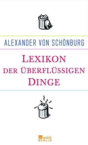 Lexikon der überflüssigen Dinge / Alexander von Schönburg - Schönburg, Alexander von