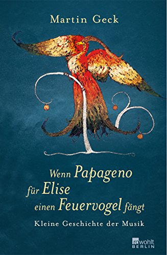 9783871345463: Wenn Papageno fr Elise einen Feuervogel fngt: Kleine Geschichte der Musik