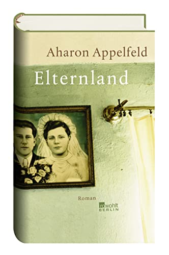 Elternland: Roman - Appelfeld, Aharon und Anne Birkenhauer