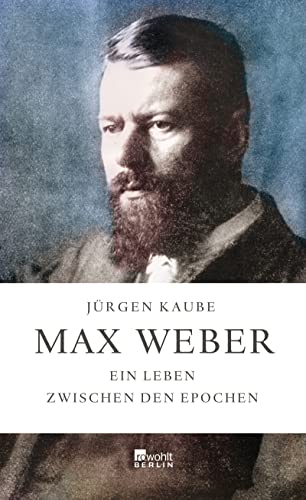 9783871345753: Max Weber: Ein Leben zwischen den Epochen