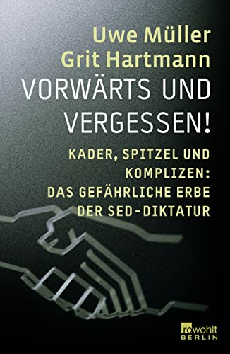 Beispielbild fr Vorwrts und Vergessen!: Kader, Spitzel und Komplizen: das gefhrliche Erbe der SED-Diktatur zum Verkauf von medimops