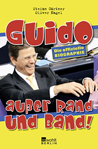 9783871346927: Guido auer Rand und Band!: Die offizielle Biographie. Mit einer Gastanalyse von Mark-Stefan Tietze