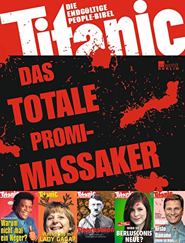 Titanic: Das totale Promi-Massaker: Die endgültige People-Bibel (Best of Titanic)