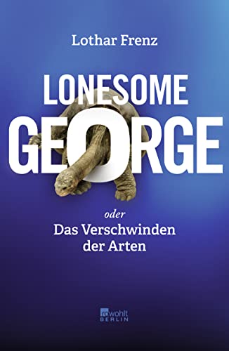 9783871347382: Lonesome George oder Das Verschwinden der Arten