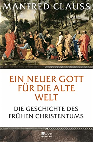 9783871347948: Ein neuer Gott fr die alte Welt: Die Geschichte des frhen Christentums