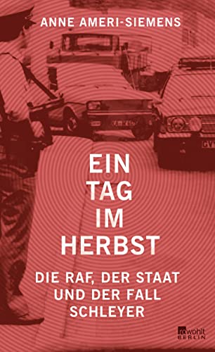 Beispielbild fr Ein Tag im Herbst: Die RAF, der Staat und der Fall Schleyer zum Verkauf von WorldofBooks