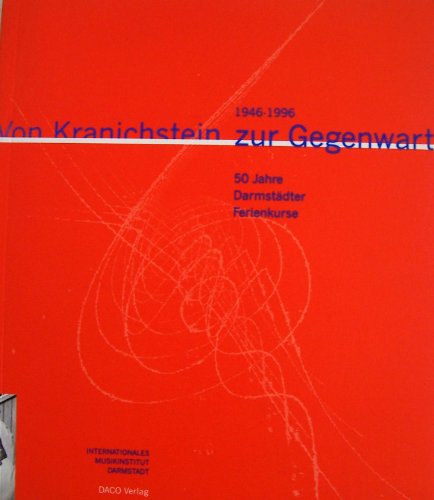 Von Kranichstein zur Gegenwart. 1946-1996. 50 Jahre Darmstädter Ferienkurse.