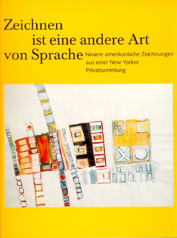 9783871350368: Zeichnen ist eine andere Art von Sprache: Neuere amerikanische Zeichnungen aus einer New Yorker Privatsammlung (German Edition)