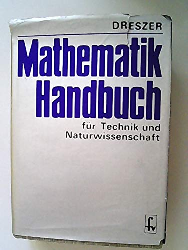 Stock image for Mathematik-Handbuch fr Technik und Naturwissenschaft. hrsg. von Jerzy Dreszer. [autoren: Krystyna Bie kowska-Lipi ska u. a. Aus d. Poln. bers. von A. Dworak u. a. Red. d. deutschsprachigen Ausg.: Gnther Eisenreich u. Wolfgang Naumann] for sale by Hbner Einzelunternehmen