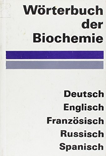9783871443466: Wörterbuch der Biochemie: Deutsch, englisch, französisch, russisch, spanisch