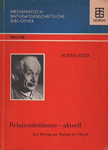 Relativitätstheorie - aktuell : ein Beitrag zur Einheit d. Physik.