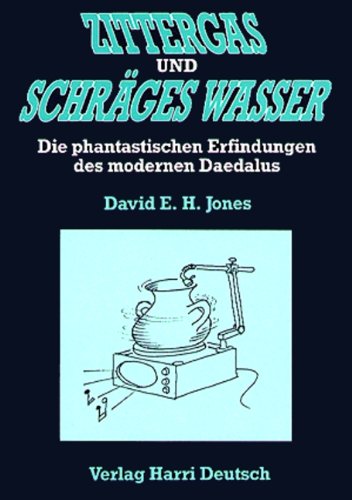 Stock image for Zittergas und schrges Wasser: Die phantastischen Erfindungen des modernen Daedalus for sale by medimops