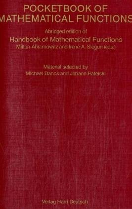 Pocketbook of Mathematical Funnctions. (Abridged edition of Handbook of Mathematical Fundtions) Material selected by Michael Danos and Johann Rafelski. - Abramowitz, Milton (Hrsg.) and Irene A. (Hrsg.) Stegun