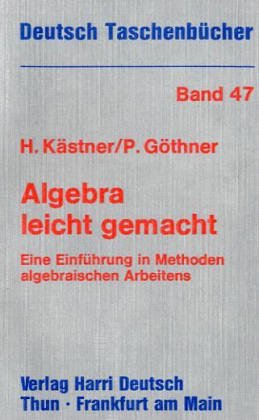 Deutsch Taschenbücher, Nr.47, Algebra leicht gemacht - Herbert Kästner