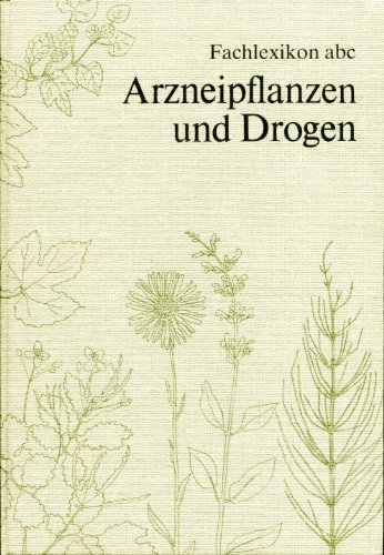 Stock image for Fachlexikon ABC Arzneipflanzen und Drogen. Ein alphabetisches Nachschlagewerk for sale by medimops