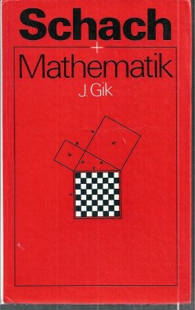 Schach und Mathematik. Aus d. Russischen von Wolfgang Hintze. - Gik, Evgenij Ja.