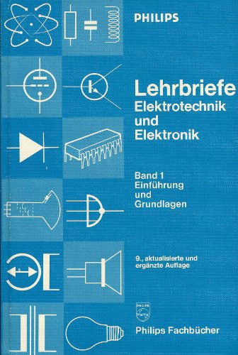 Philips Lehrbriefe : Elektrotechnik und Elektronik - Band 1: Einführung und Grundlagen Band 2. technik und Anwendung - Bahr, Heinz