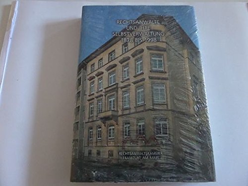 Rechtsanwälte und ihre Selbstverwaltung 1878 bis 1998.