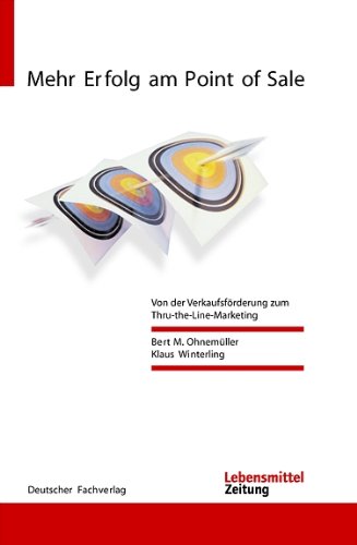 Mehr Erfolg am Point of Sale: Von der Verkaufsförderung zum Thru-the-Line-Marketing