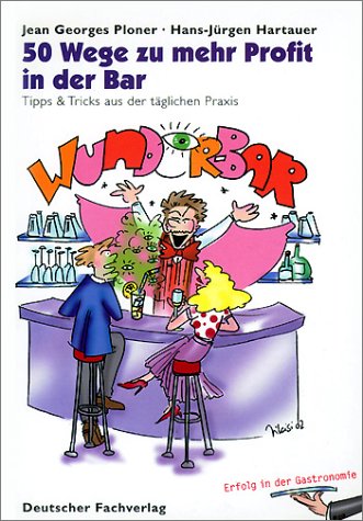 Stock image for 50 Wege zu mehr Profit in der Bar. Tipps und Tricks aus der tglichen Praxis for sale by medimops