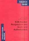 Stock image for B2B Handel. Perspektiven des Gro- und Auenhandels. for sale by medimops