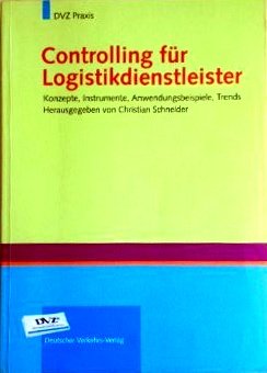 Beispielbild fr Controlling fr Logistikdienstleister: Konzepte, Instrumente, Anwendungsbeispiele, Trends zum Verkauf von Buchmarie