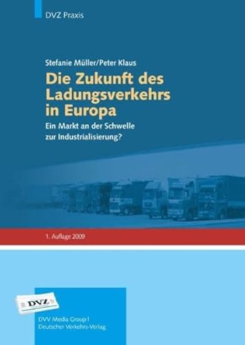 Beispielbild fr Die Zukunft des Ladungsverkehrs in Europa: Ein Markt an der Schwelle zur Industrialisierung? zum Verkauf von medimops