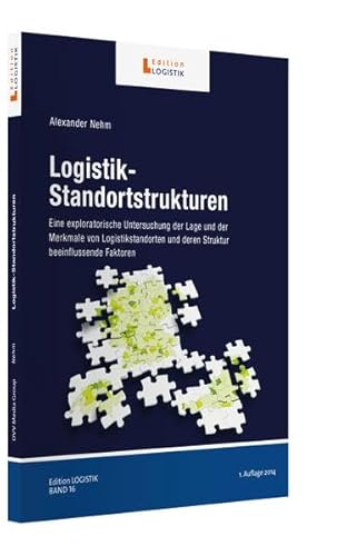 9783871544989: Logistik-Standortstrukturen: Eine exploratorische Untersuchung der Lage und der Merkmale von Logistikstandorten und deren Struktur beeinflussende Faktoren