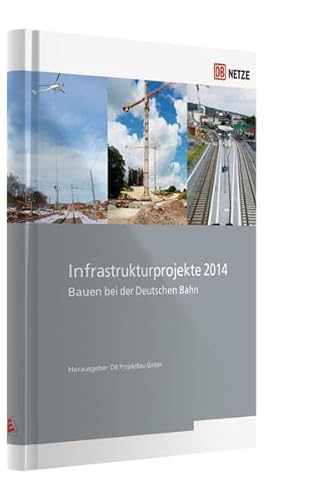 Beispielbild fr Infrastrukturprojekte 2014 Bauen bei der Deutschen Bahn zum Verkauf von Buchpark