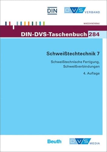 9783871555701: DIN-DVS-Taschenbuch 284 Schweitechnik 7: Schweitechnische Fertigung, Schweiverbindungen, Normen, Merkbltter