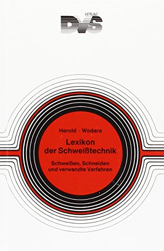 Stock image for Lexikon der Schweisstechnik Schweissen, Schneiden und verwandte Verfahren for sale by Buchpark