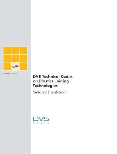 DVS Technical Codes on Plastics Joining Technologies - Selected Translations English Edition Volume 3 - DVS e.V, DVS