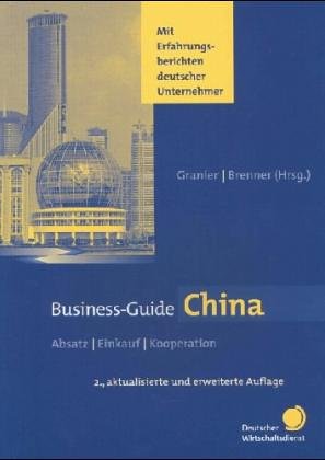 Beispielbild fr Business-Guide China. Absatz, Einkauf, Kooperation. Mit Erfahrungsberichten deutscher Unternehmer zum Verkauf von Books From California