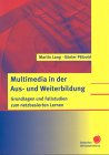 Multimedia in der Aus- und Weiterbildung: Grundlagen und Fallstudien zum netzbasierten Lernen