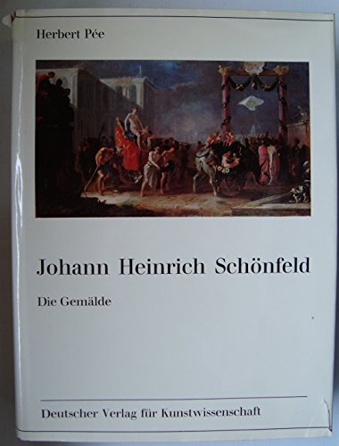 Johann Heinrich Schönfeld. Die Gemälde. Jahresgabe 1969 Deutscher Verein für Kunstwissenschaft.