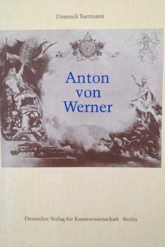 Stock image for Anton von Werner. Zur Kunst und Kunstpolitik im Deutschen Kaiserreich for sale by medimops