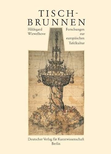 Stock image for Tischbrunnen: Forschungen zur europaischen Tafelkultur for sale by Mullen Books, ABAA