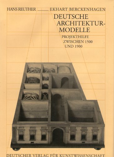 Imagen de archivo de Deutsche Architekturmodelle - Projekthilfe zwischen 1500 und 1900 a la venta por 3 Mile Island