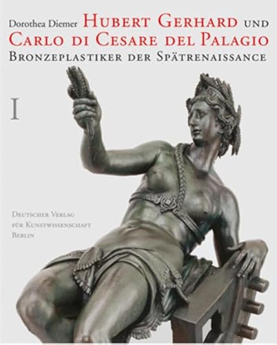 9783871572043: Hubert Gerhard Und Carlo Di Cesare del Palagio: Bronzeplastiker Der Spatrenaissance. Band I Darstellungen. Band II Dokumente, Katalog, Tafeln (Denkmaler Deutscher Kunst)