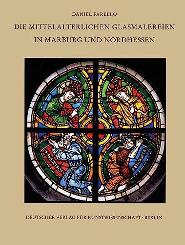 Beispielbild fr Die mittelalterlichen Glasmalereien in Marburg und Nordhessen zum Verkauf von McBook