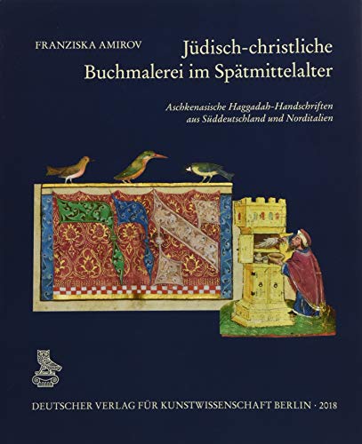 9783871572470: Judisch-christliche Buchmalerei Im Spatmittelalter: Aschkenasische Haggadah-handschriften Aus Suddeutschland Und Norditalien