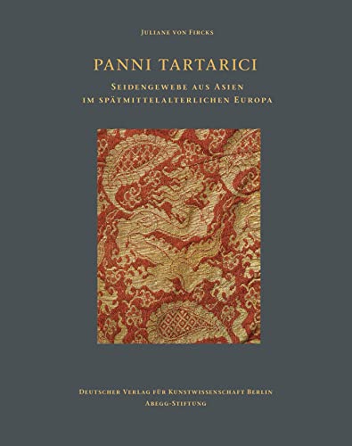 9783871572630: Panni Tartarici: Seidengewebe Aus Asien Im Spatmittelalterlichen Europa