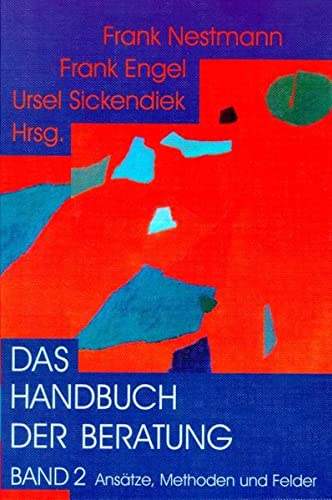Das Handbuch der Beratung 2: Ansätze, Methoden und Felder: BD 2 - Nestmann Frank, Engel Frank, Sickendiek Ursel