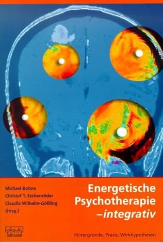 Energetische Psychotherapie - integrativ. Hintergründe, Praxis, Wirkhypothesen. - Bohne, Michael (Hg.)