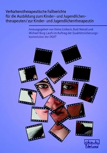 Verhaltenstherapeutische Fallberichte Für Die Ausbildung Zum Kinder- Und Jugendlichentherapeuten / Zur Kinder- Und Jugen - Hrsg. V. Heinz Liebeck, Rudi Merod U. Michael Borg-Laufs Im Auftr. D. Qualitätssicherungskommission D. Dgvt; Liebeck, Heinz; Merod, Rudi; Borg-Laufs, Michael; Laufs, Michael Borg-